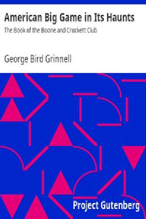 [Gutenberg 10445] • American Big Game in Its Haunts: The Book of the Boone and Crockett Club